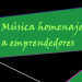 musica_homenaje_emprendedores